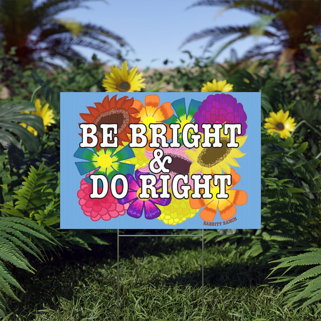 Be Bright Do Right Lawn Sign