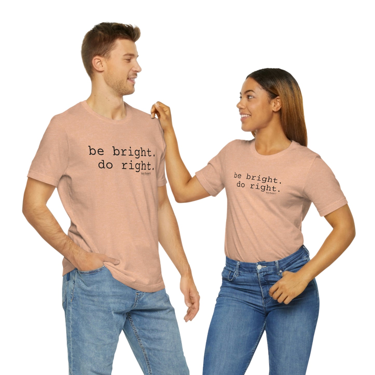 Be Bright Do Right Basic Unisex Jersey Short Sleeve Tee
