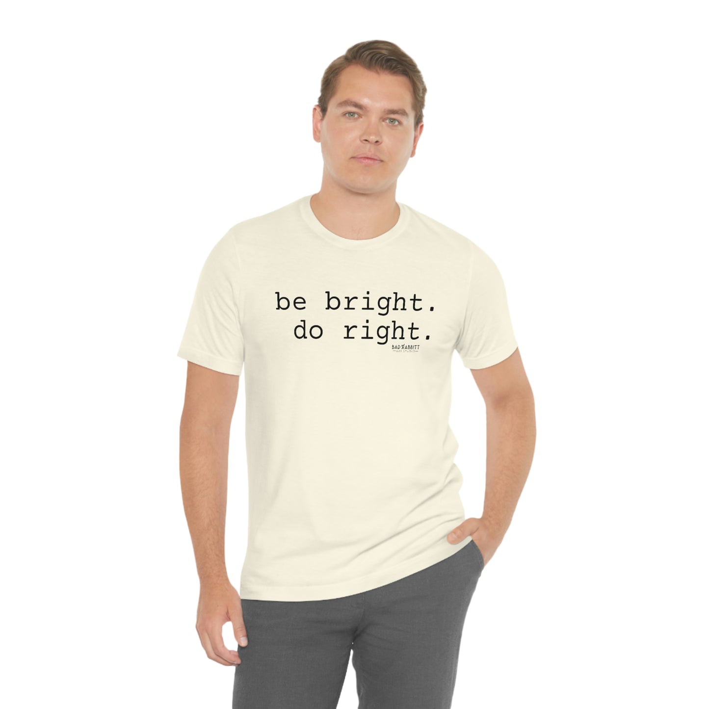 Be Bright Do Right Basic Unisex Jersey Short Sleeve Tee