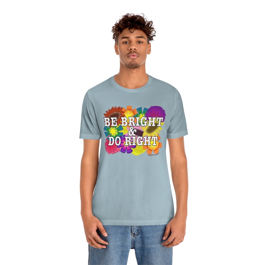 BE BRIGHT DO RIGHT Unisex Jersey Short Sleeve Tee