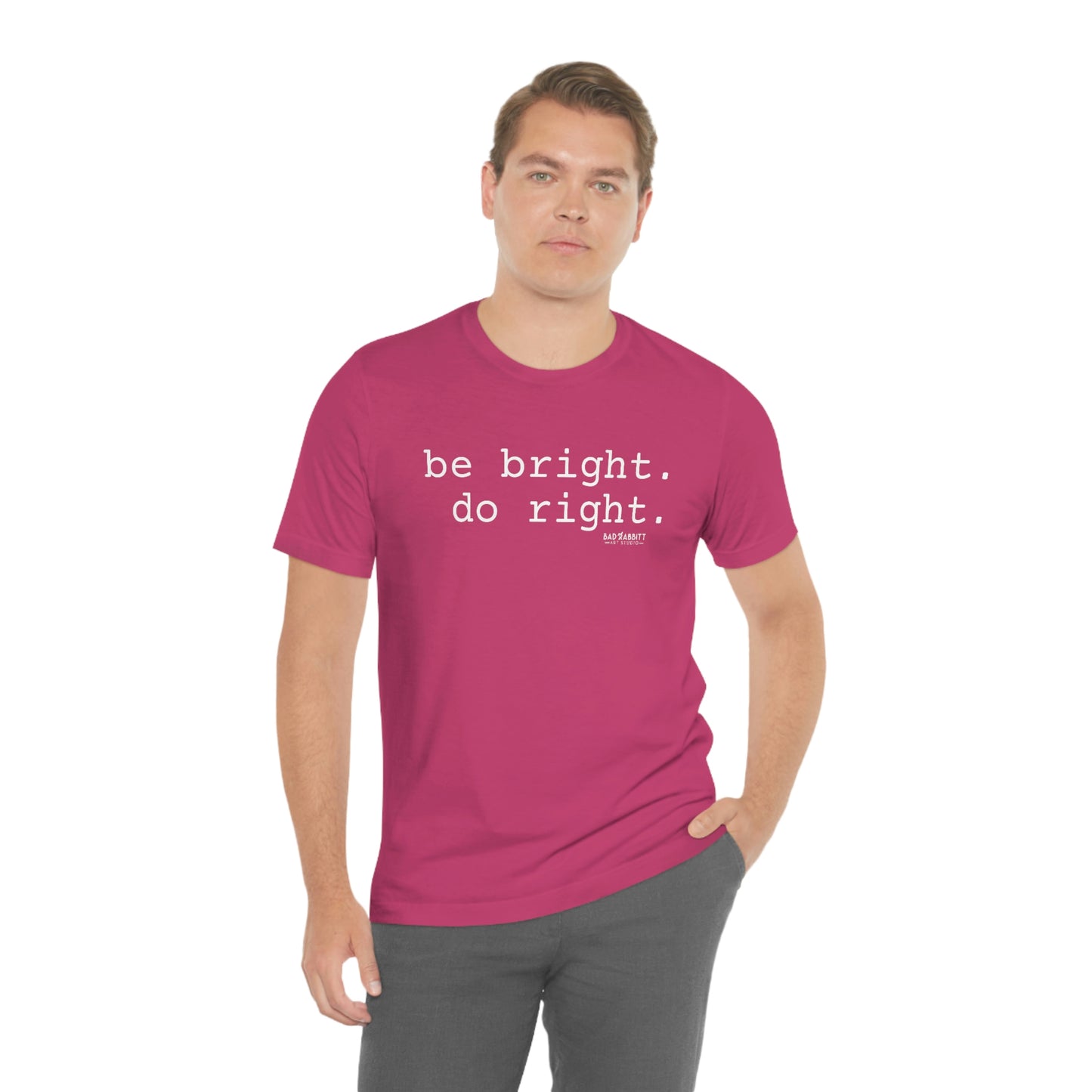 Be Bright Do Right Basic Unisex Jersey Short Sleeve Tee