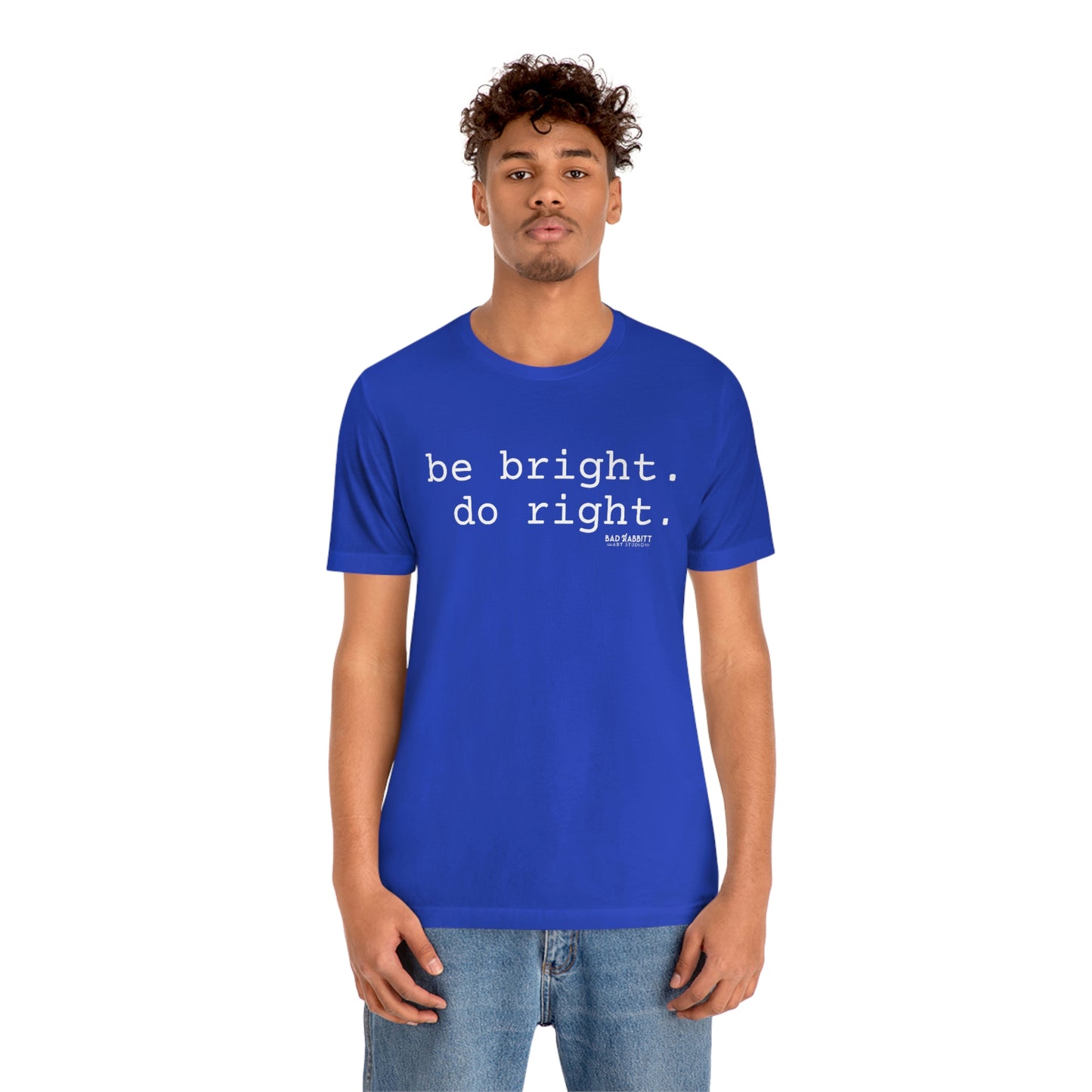 Be Bright Do Right Basic Unisex Jersey Short Sleeve Tee