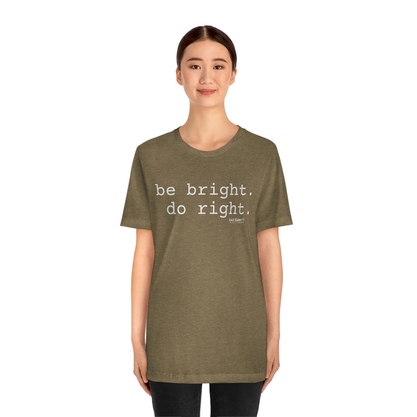 Be Bright Do Right Basic Unisex Jersey Short Sleeve Tee