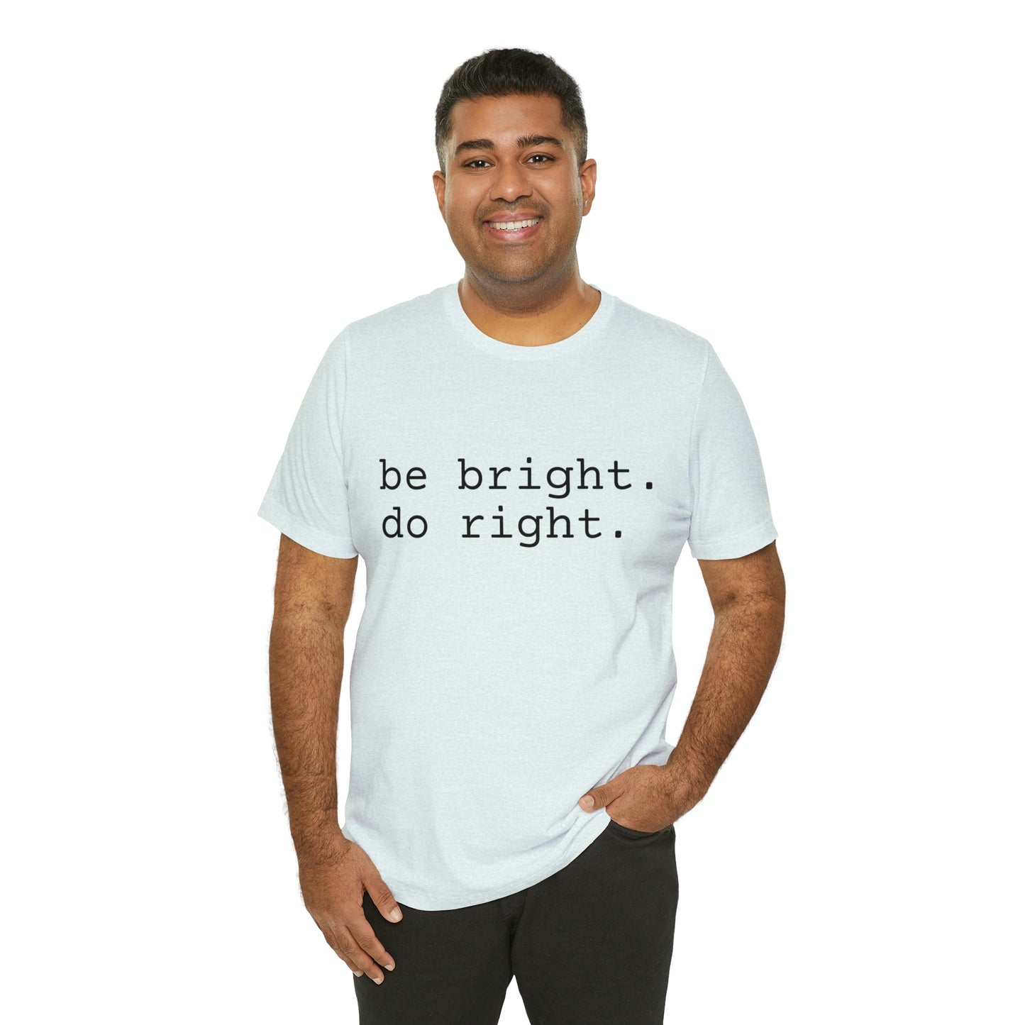 be bright do right with Bad Rabbitt Art Studio logo on back - Unisex Jersey Short Sleeve Tee