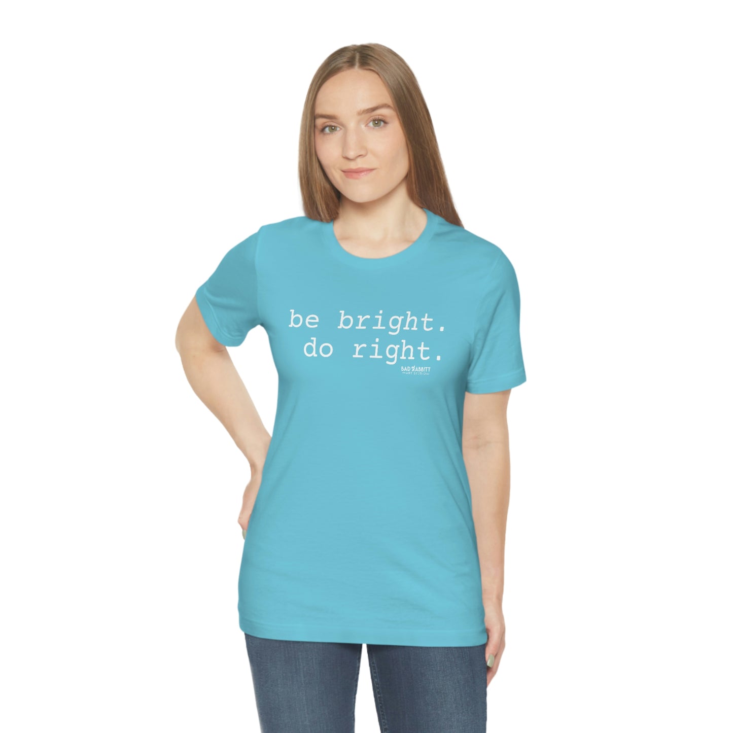 Be Bright Do Right Basic Unisex Jersey Short Sleeve Tee