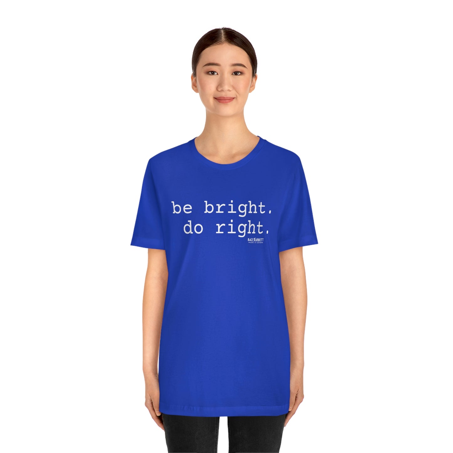 Be Bright Do Right Basic Unisex Jersey Short Sleeve Tee