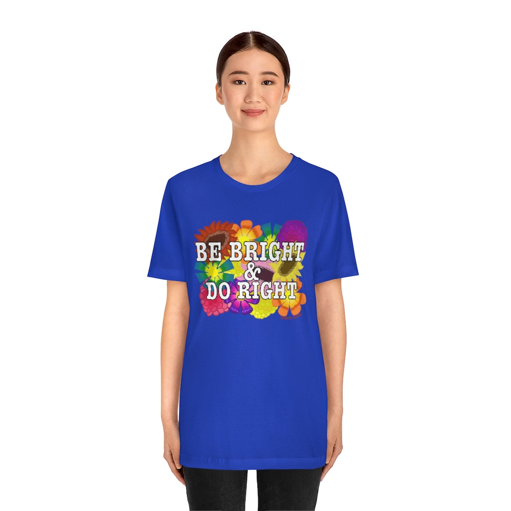 BE BRIGHT DO RIGHT Unisex Jersey Short Sleeve Tee