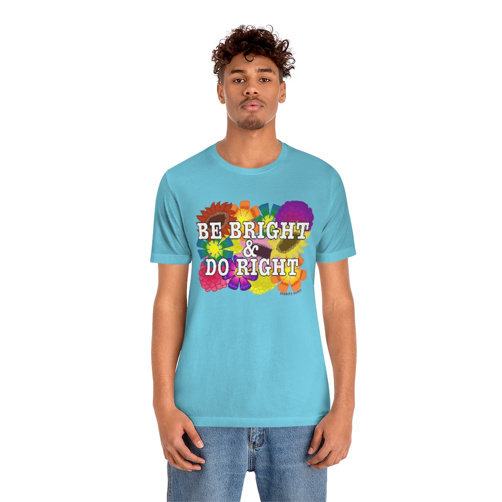 BE BRIGHT DO RIGHT Unisex Jersey Short Sleeve Tee