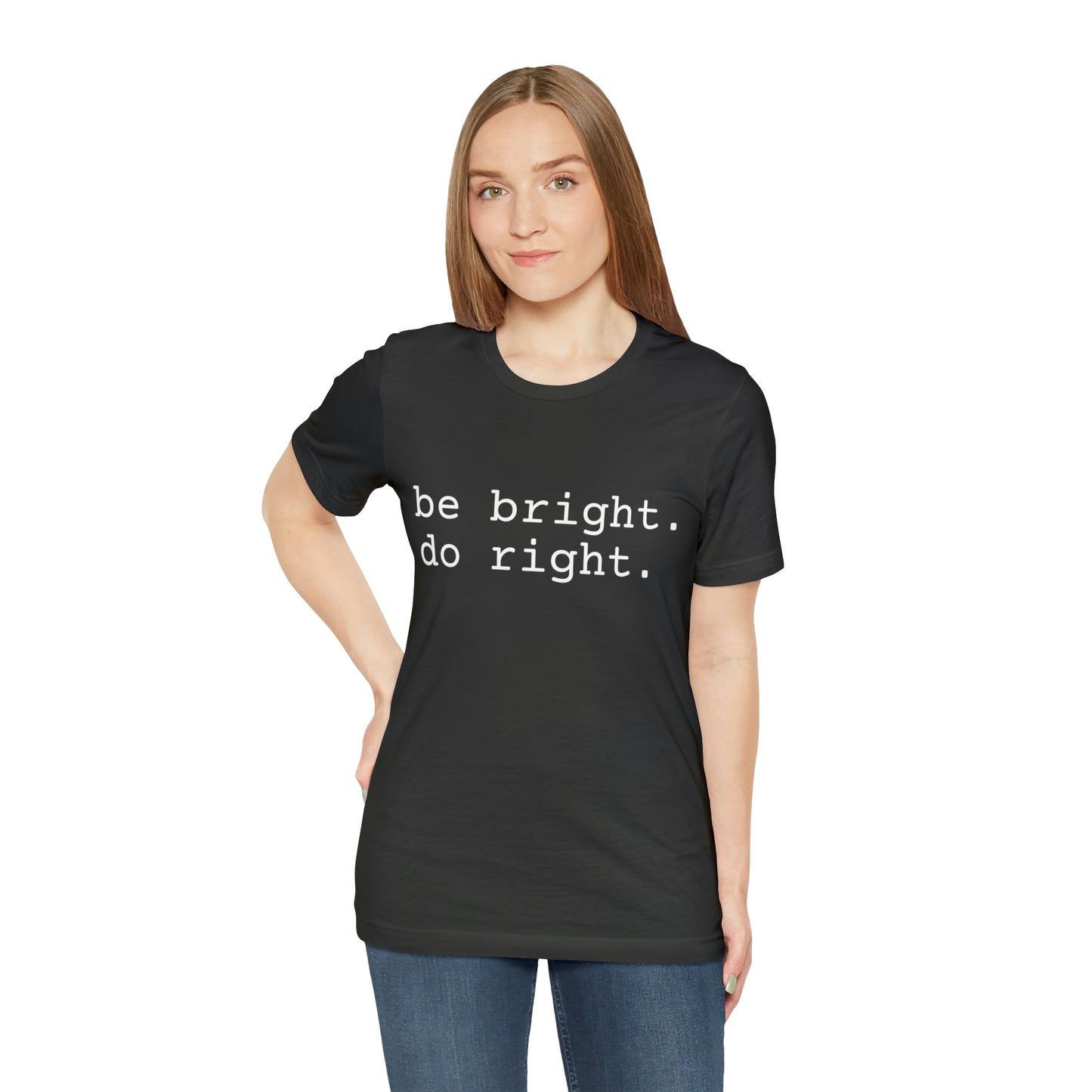 be bright do right with Bad Rabbitt Art Studio logo on back - Unisex Jersey Short Sleeve Tee