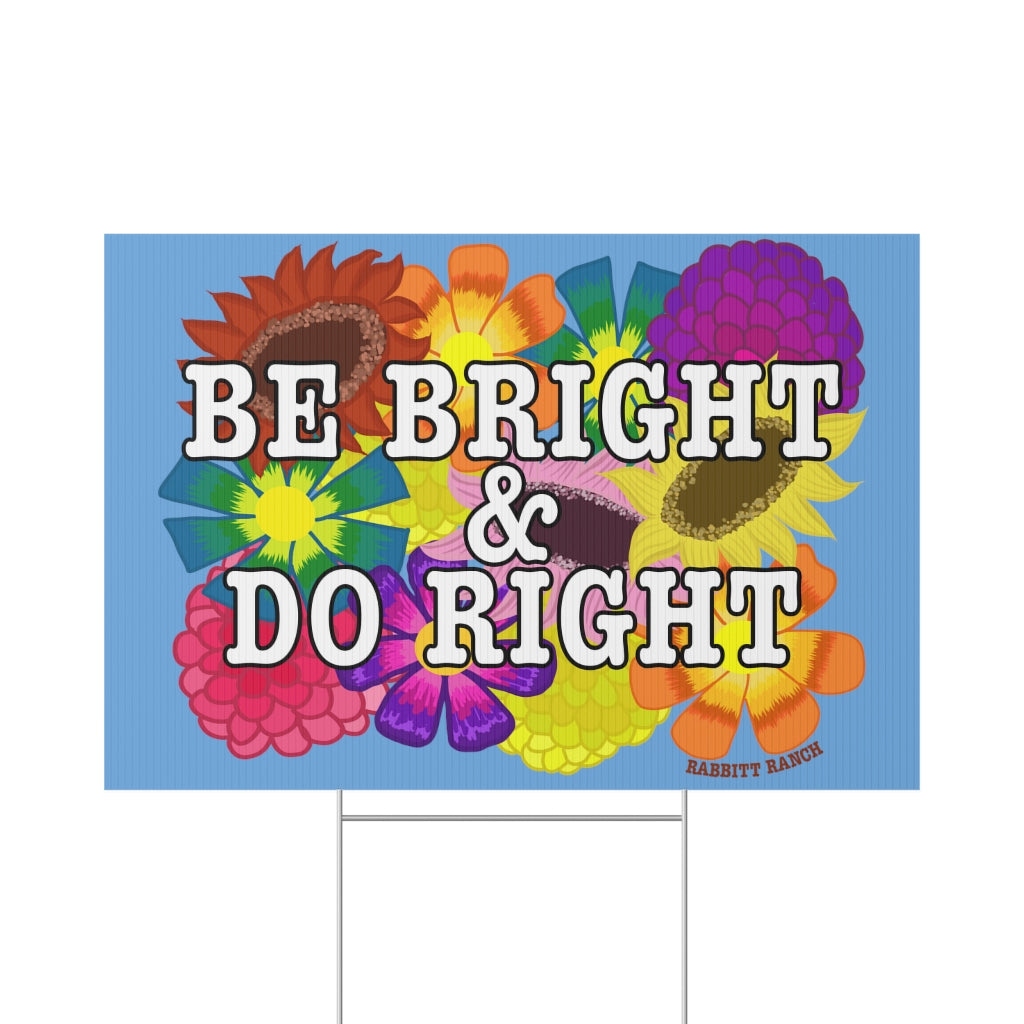 Be Bright Do Right Lawn Sign