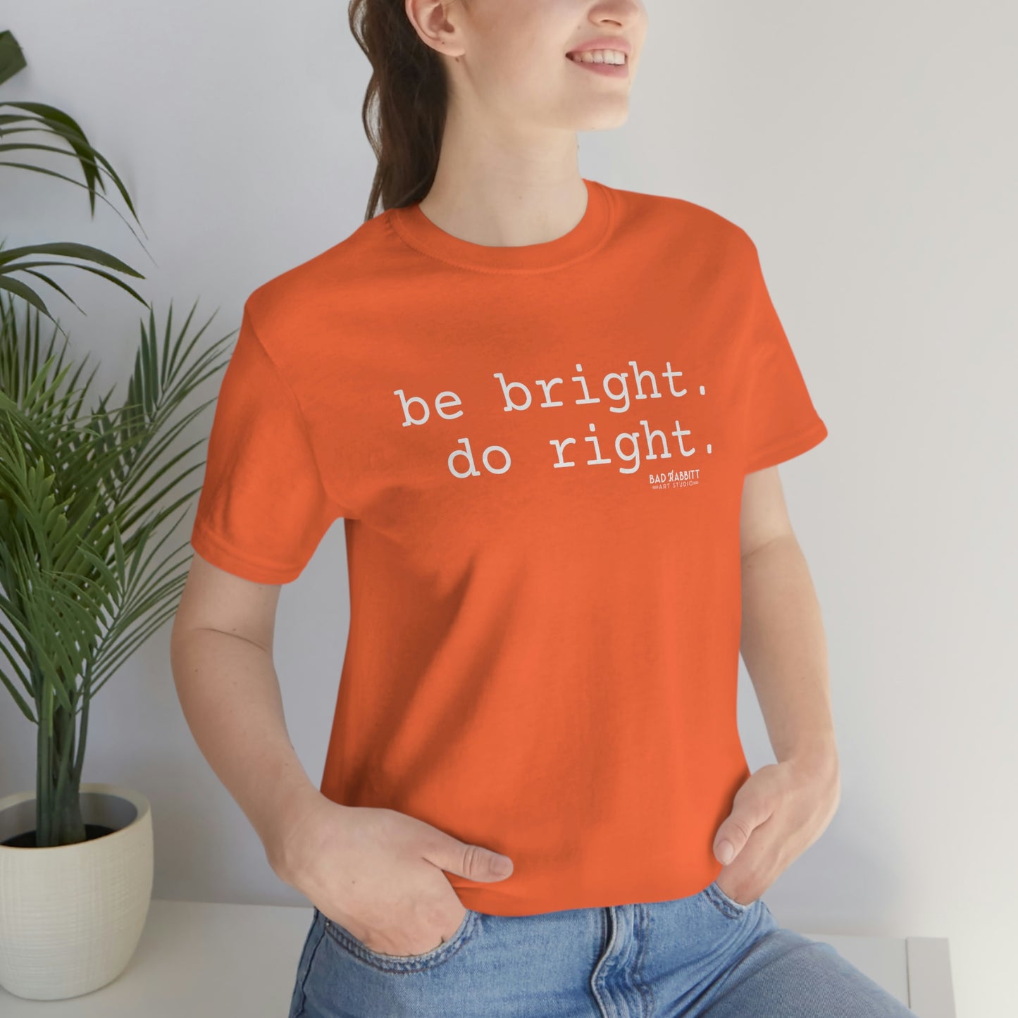 Be Bright Do Right Basic Unisex Jersey Short Sleeve Tee