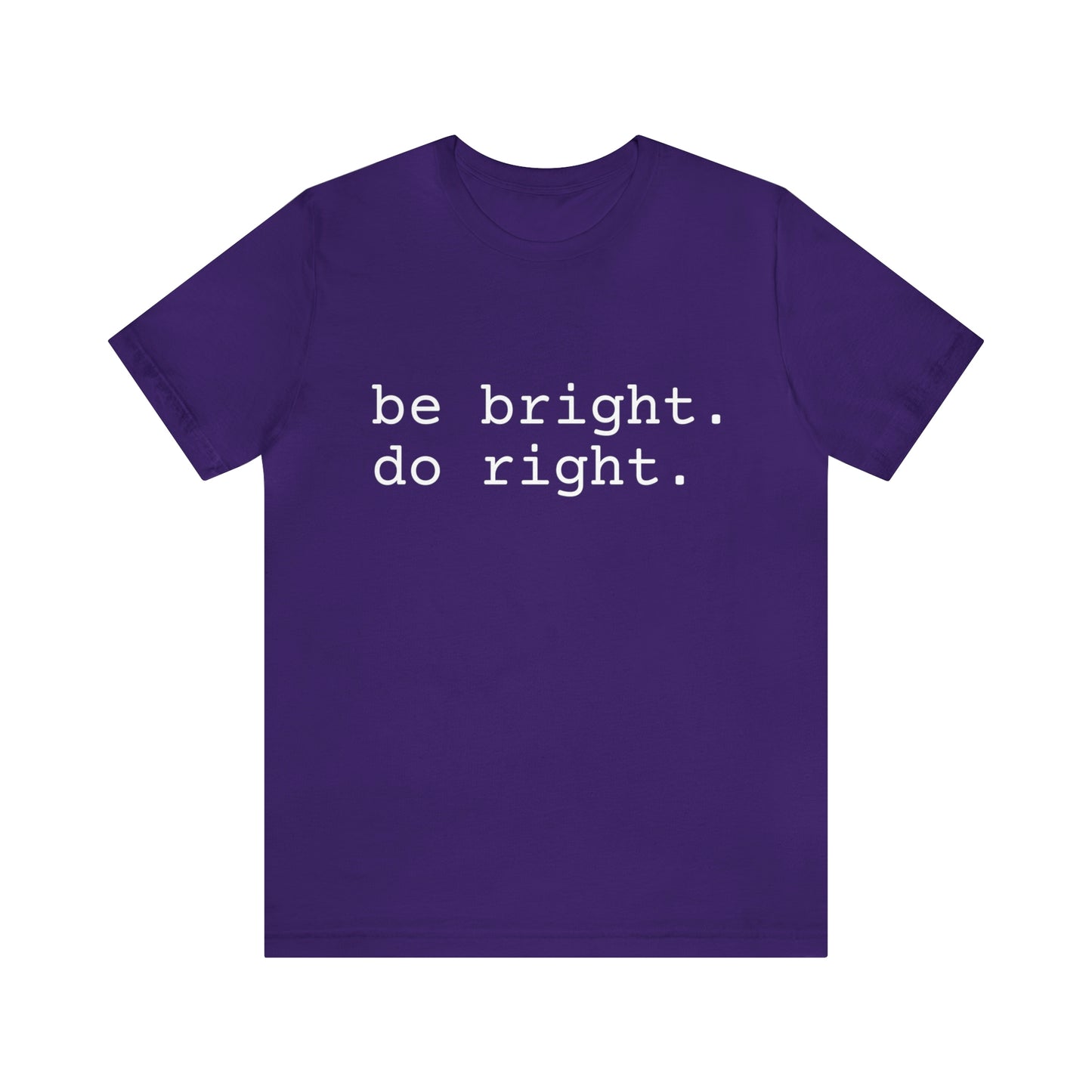 be bright do right with Bad Rabbitt Art Studio logo on back - Unisex Jersey Short Sleeve Tee