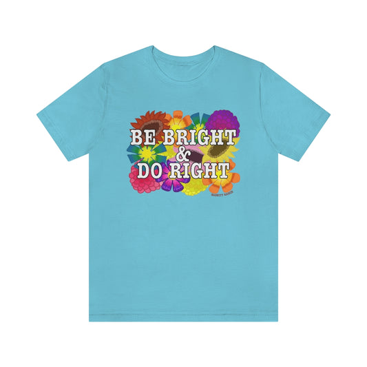 BE BRIGHT DO RIGHT Unisex Jersey Short Sleeve Tee