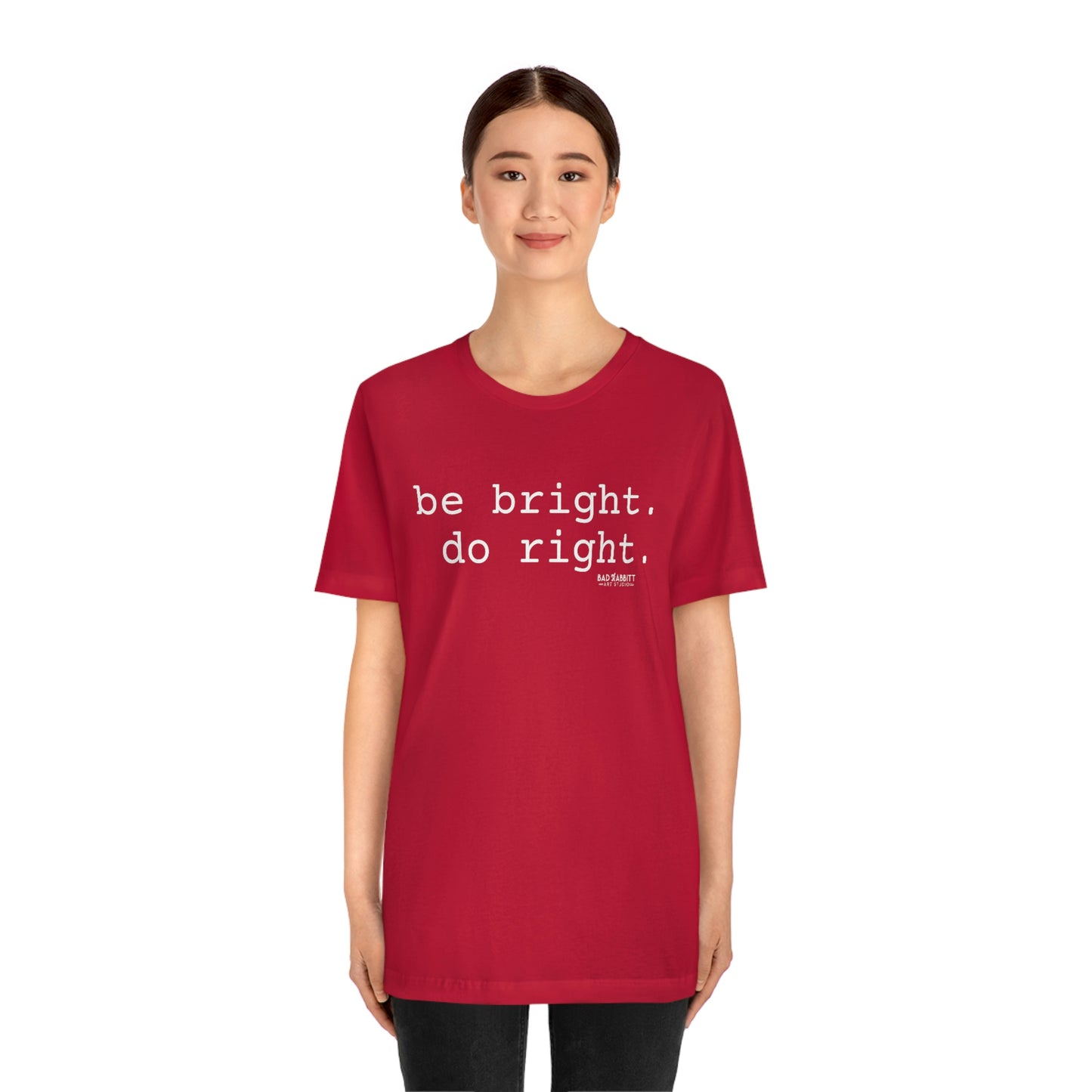 Be Bright Do Right Basic Unisex Jersey Short Sleeve Tee