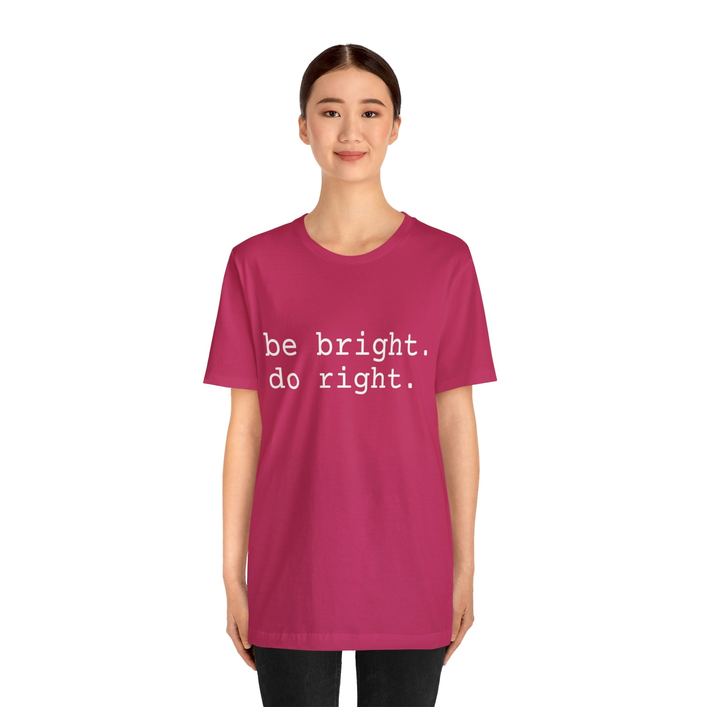 be bright do right with Bad Rabbitt Art Studio logo on back - Unisex Jersey Short Sleeve Tee