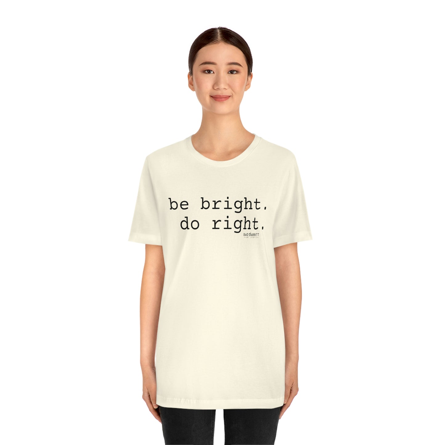 Be Bright Do Right Basic Unisex Jersey Short Sleeve Tee