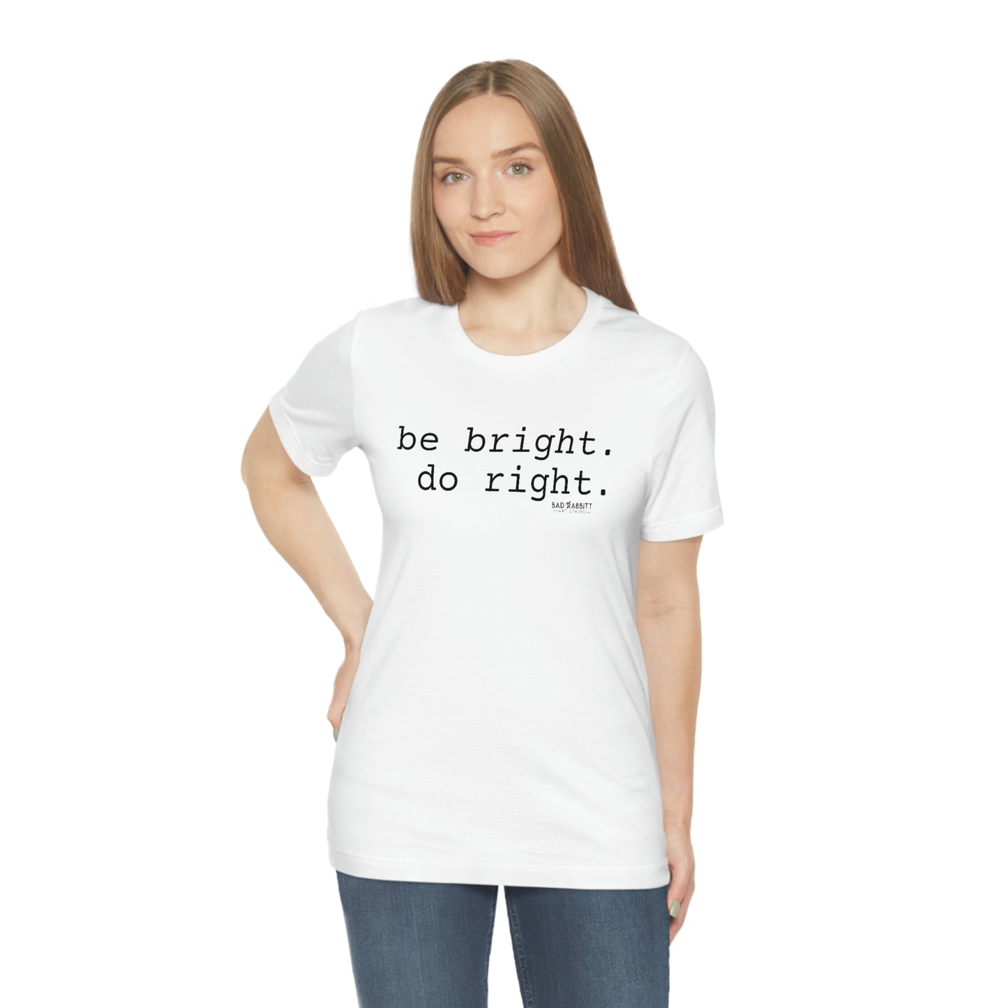 Be Bright Do Right Basic Unisex Jersey Short Sleeve Tee
