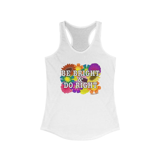 BE BRIGHT DO RIGHT Women's Racerback Tank
