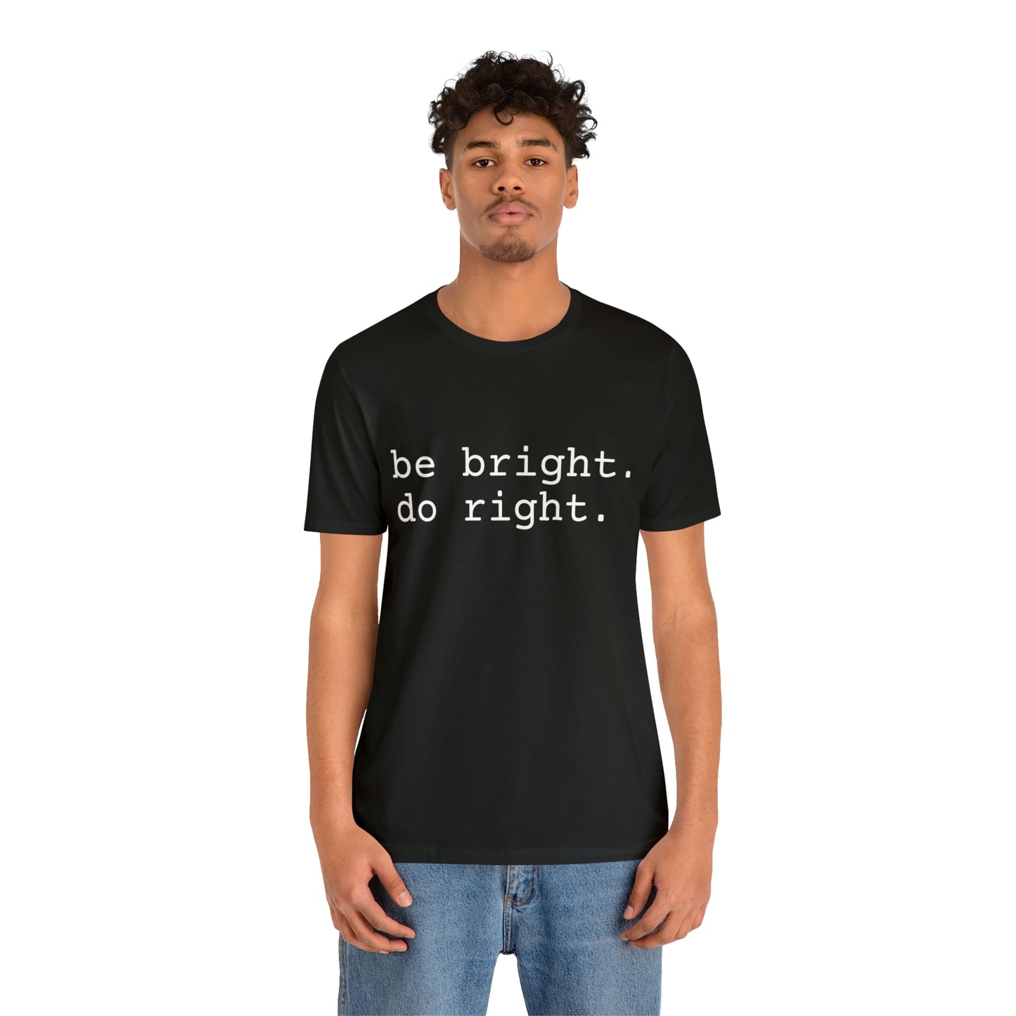 be bright do right with Bad Rabbitt Art Studio logo on back - Unisex Jersey Short Sleeve Tee
