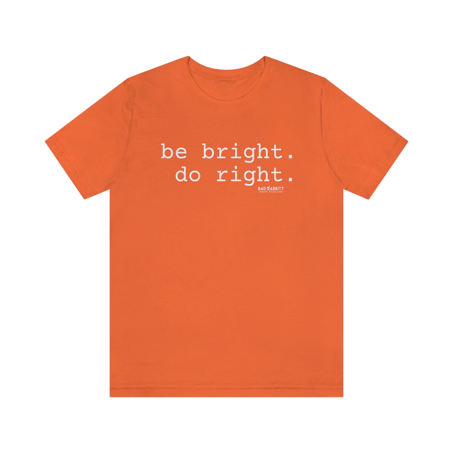 Be Bright Do Right Basic Unisex Jersey Short Sleeve Tee