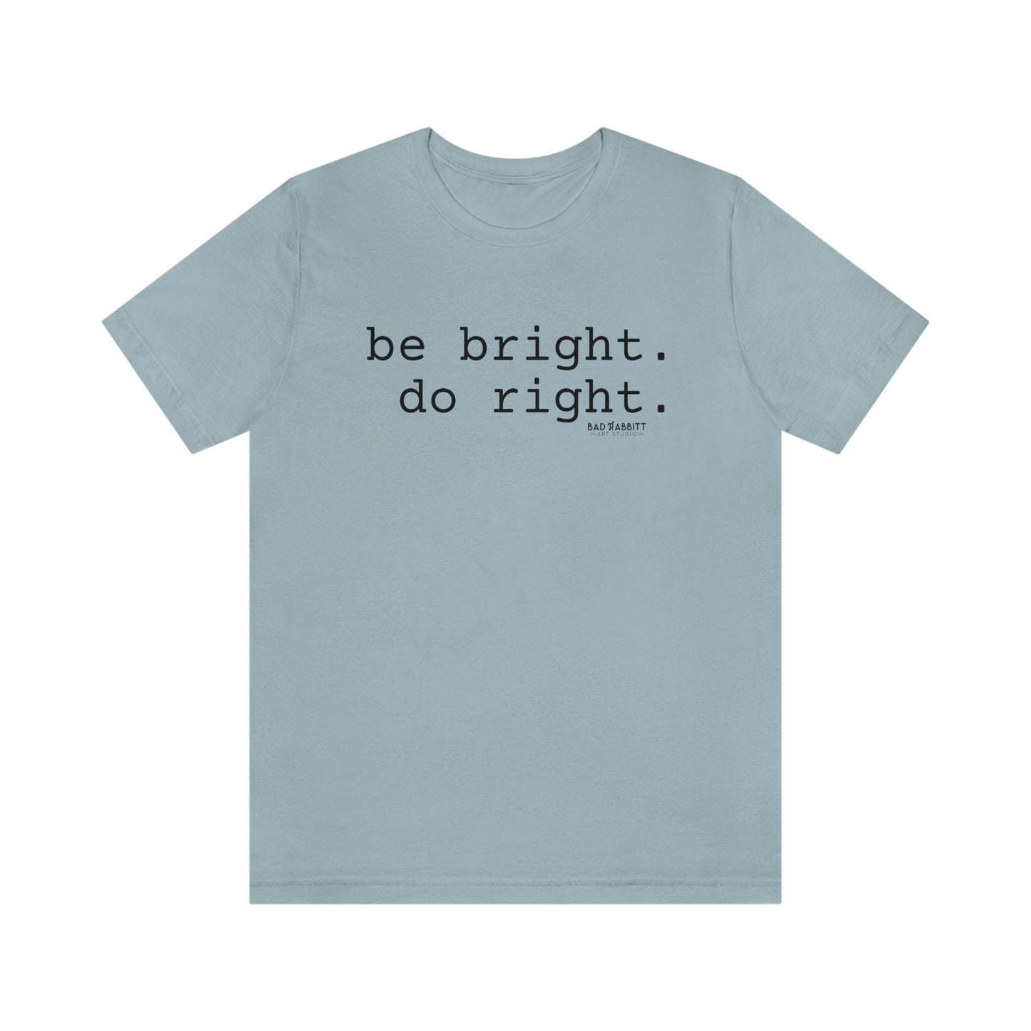 Be Bright Do Right Basic Unisex Jersey Short Sleeve Tee