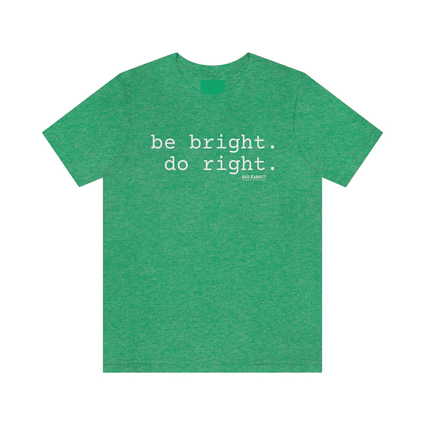 Be Bright Do Right Basic Unisex Jersey Short Sleeve Tee