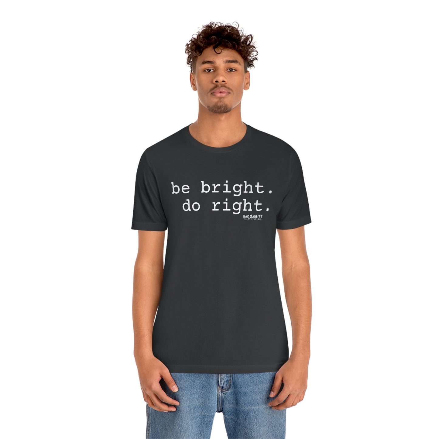 Be Bright Do Right Basic Unisex Jersey Short Sleeve Tee