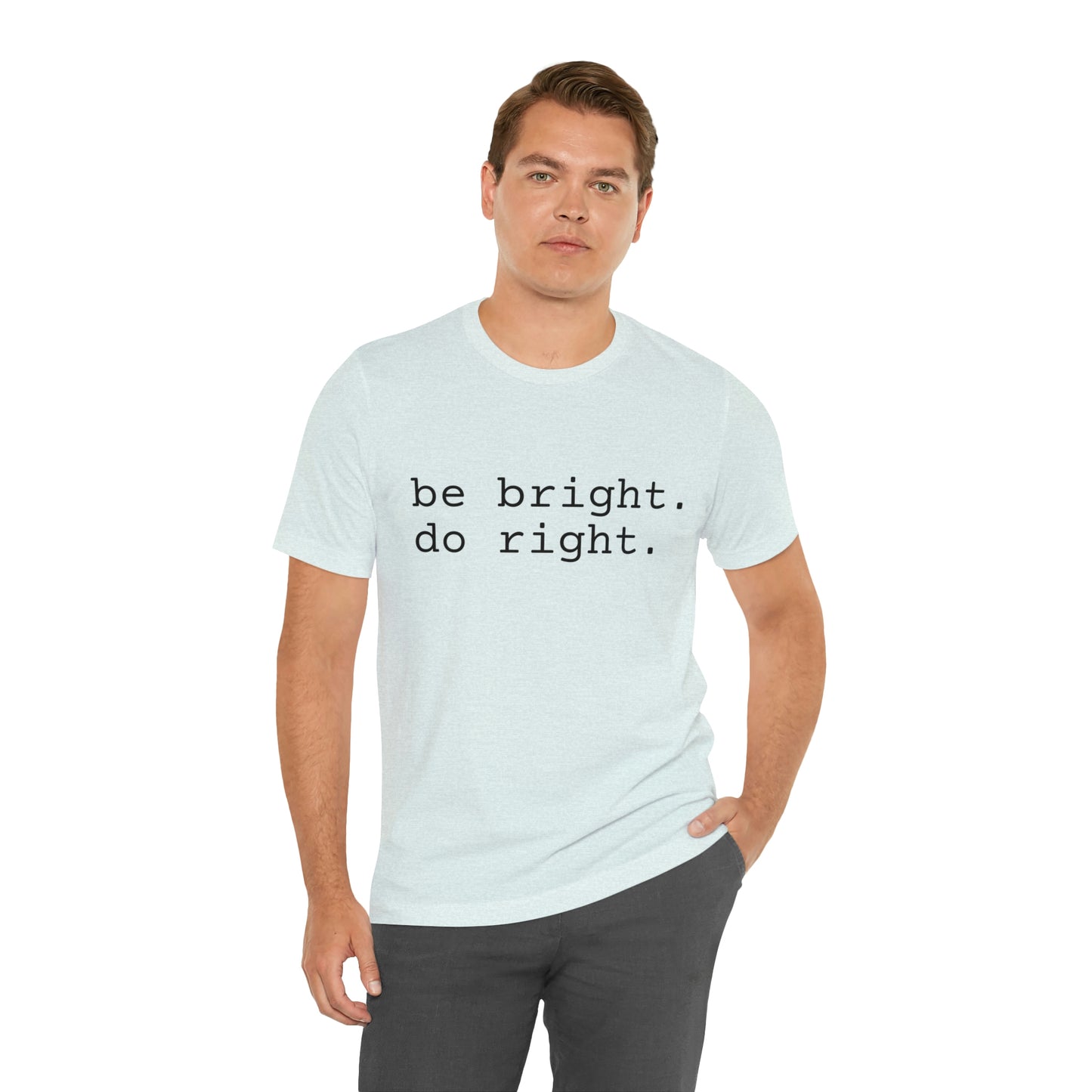 be bright do right with Bad Rabbitt Art Studio logo on back - Unisex Jersey Short Sleeve Tee