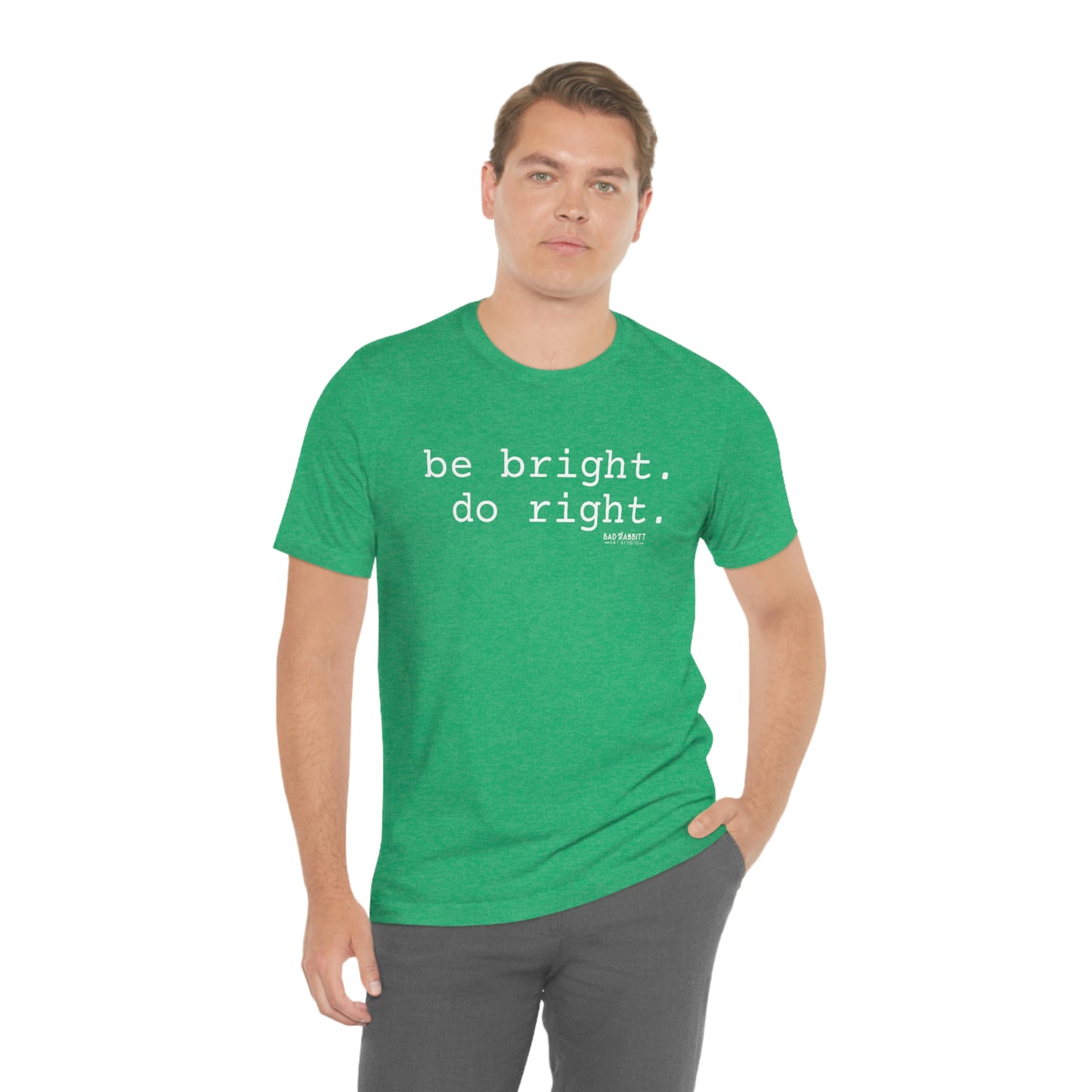 Be Bright Do Right Basic Unisex Jersey Short Sleeve Tee