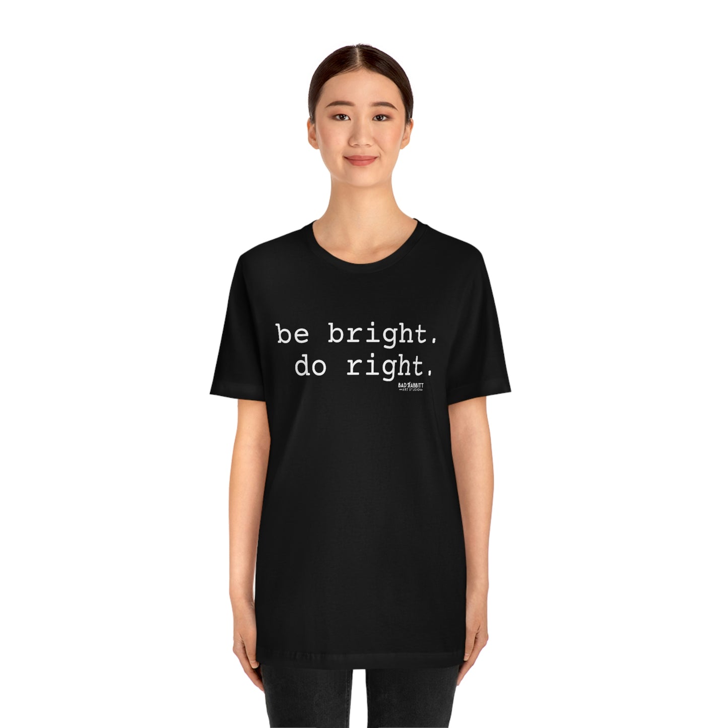 Be Bright Do Right Basic Unisex Jersey Short Sleeve Tee
