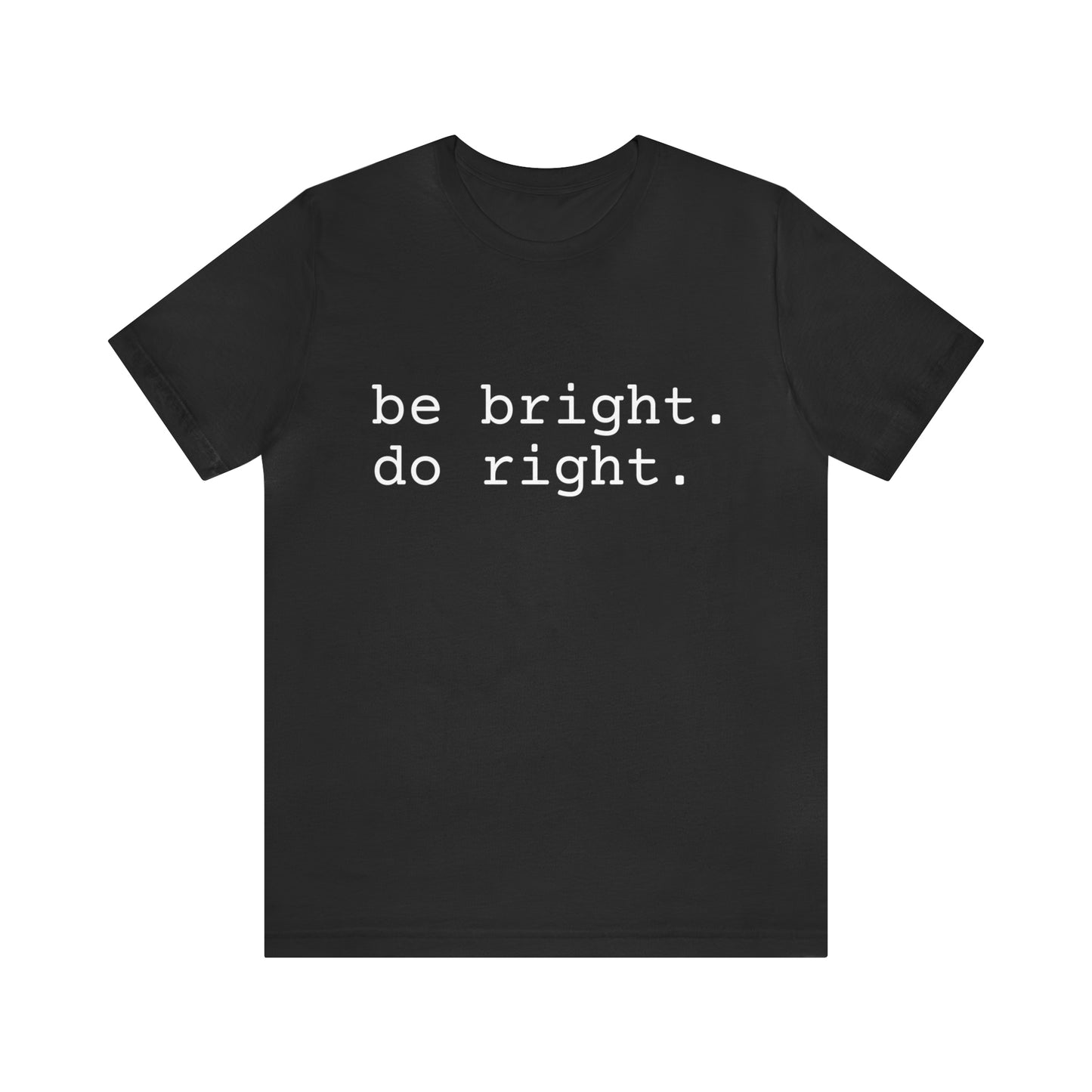 be bright do right with Bad Rabbitt Art Studio logo on back - Unisex Jersey Short Sleeve Tee