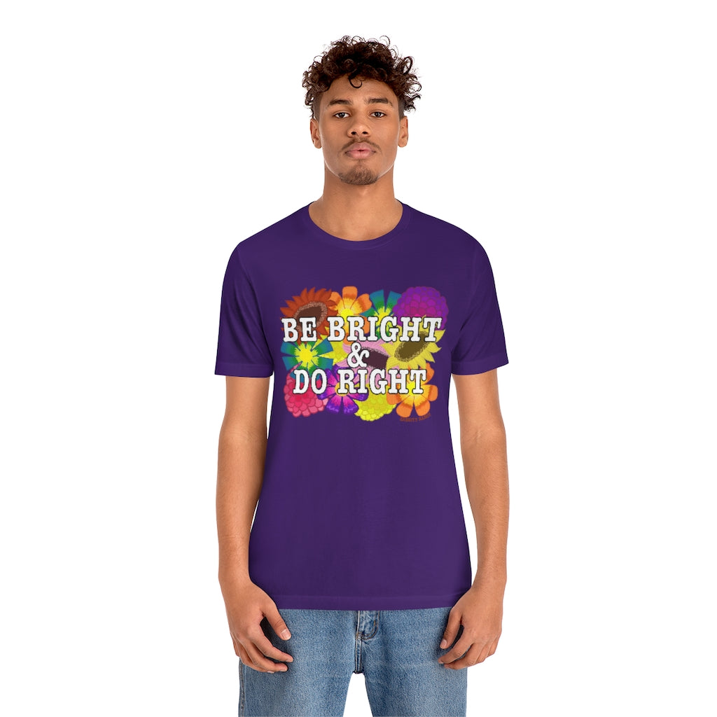 BE BRIGHT DO RIGHT Unisex Jersey Short Sleeve Tee