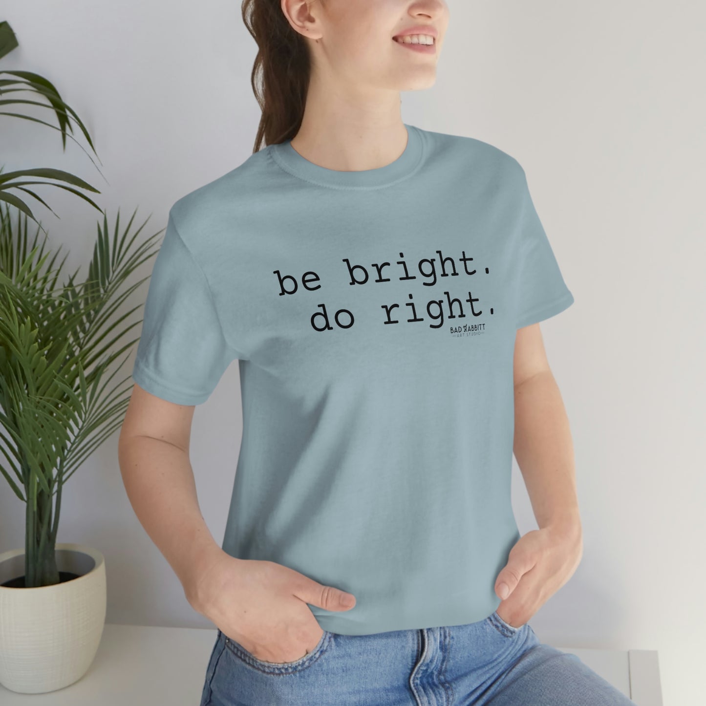 Be Bright Do Right Basic Unisex Jersey Short Sleeve Tee