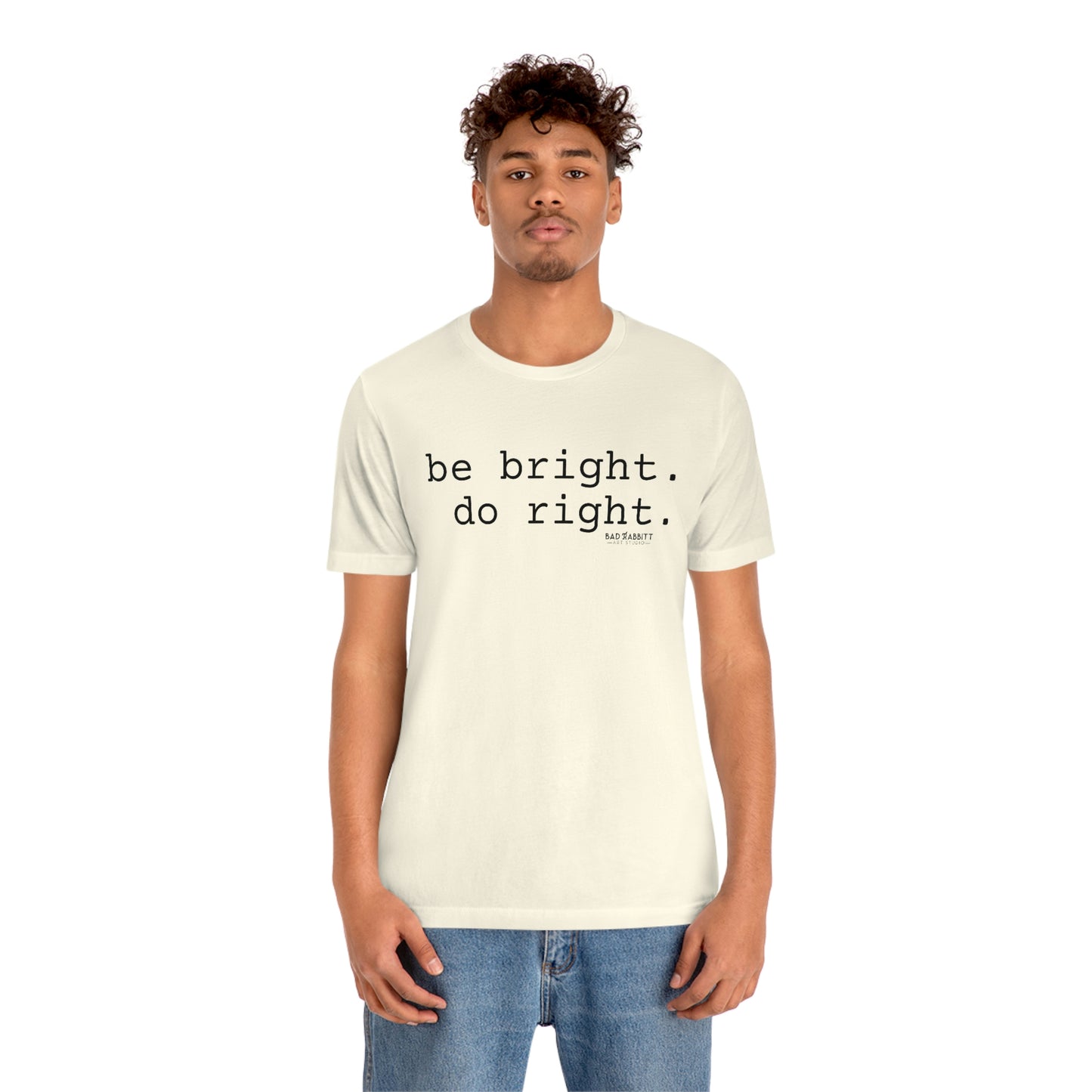 Be Bright Do Right Basic Unisex Jersey Short Sleeve Tee