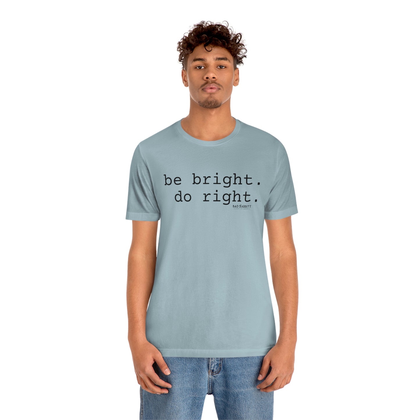 Be Bright Do Right Basic Unisex Jersey Short Sleeve Tee