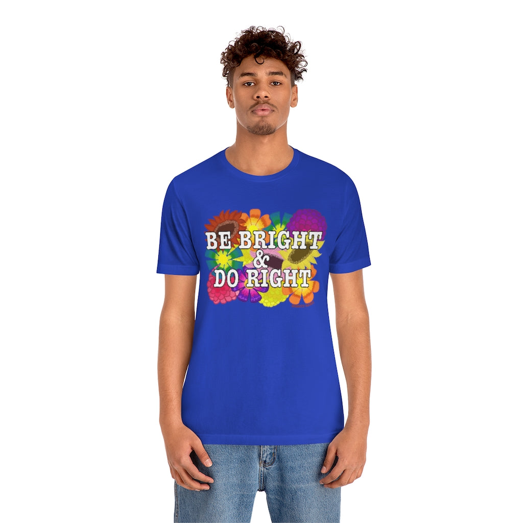 BE BRIGHT DO RIGHT Unisex Jersey Short Sleeve Tee