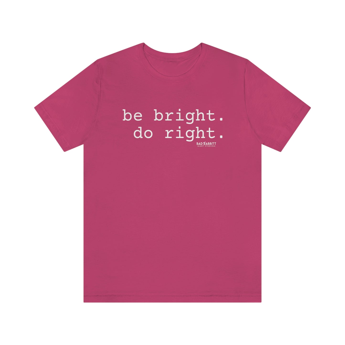 Be Bright Do Right Basic Unisex Jersey Short Sleeve Tee