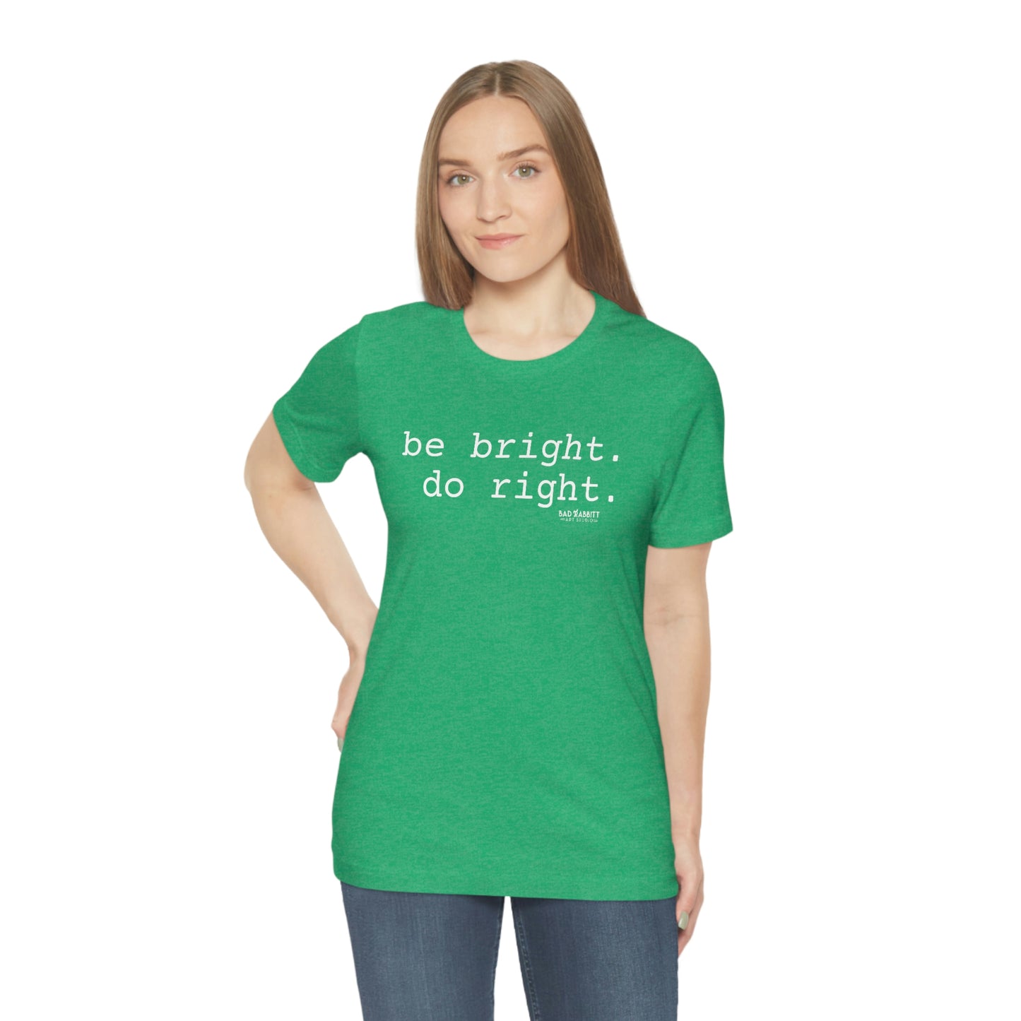 Be Bright Do Right Basic Unisex Jersey Short Sleeve Tee