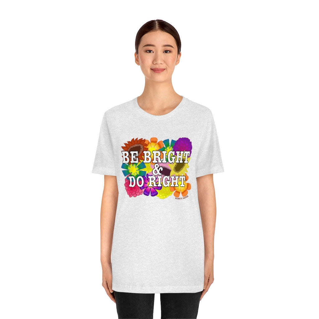 BE BRIGHT DO RIGHT Unisex Jersey Short Sleeve Tee