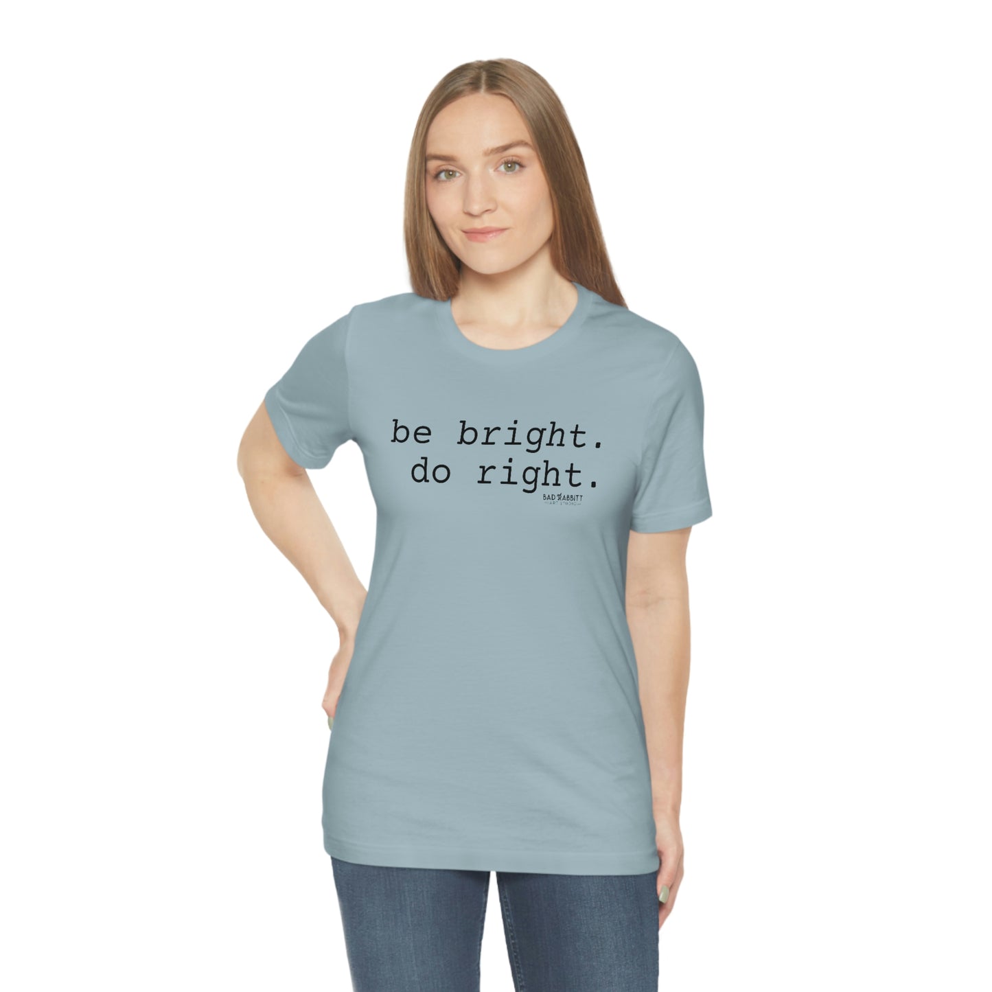 Be Bright Do Right Basic Unisex Jersey Short Sleeve Tee