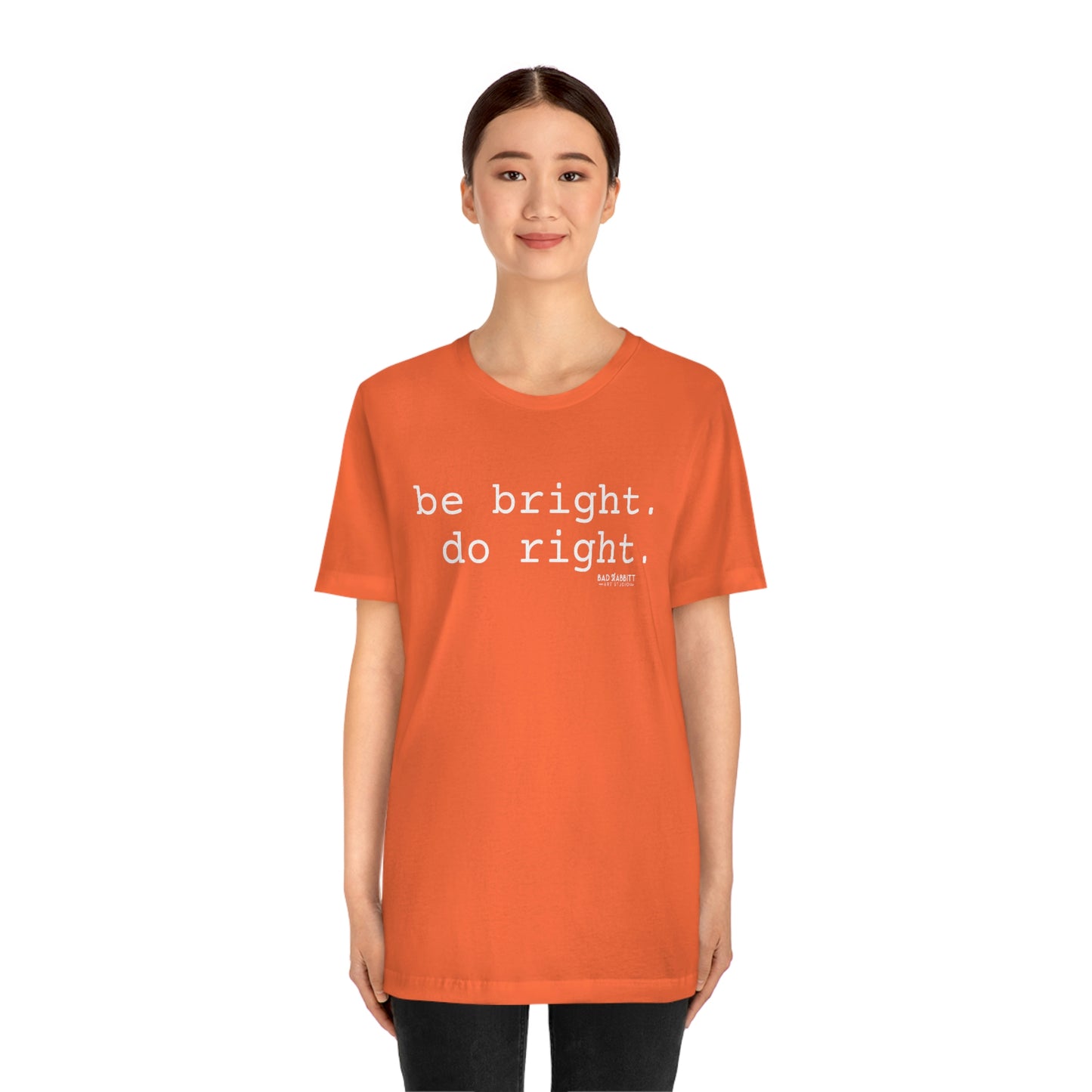 Be Bright Do Right Basic Unisex Jersey Short Sleeve Tee