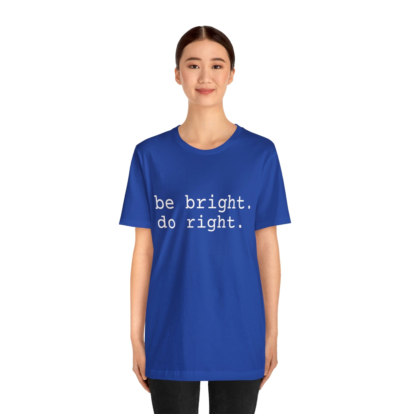 be bright do right with Bad Rabbitt Art Studio logo on back - Unisex Jersey Short Sleeve Tee
