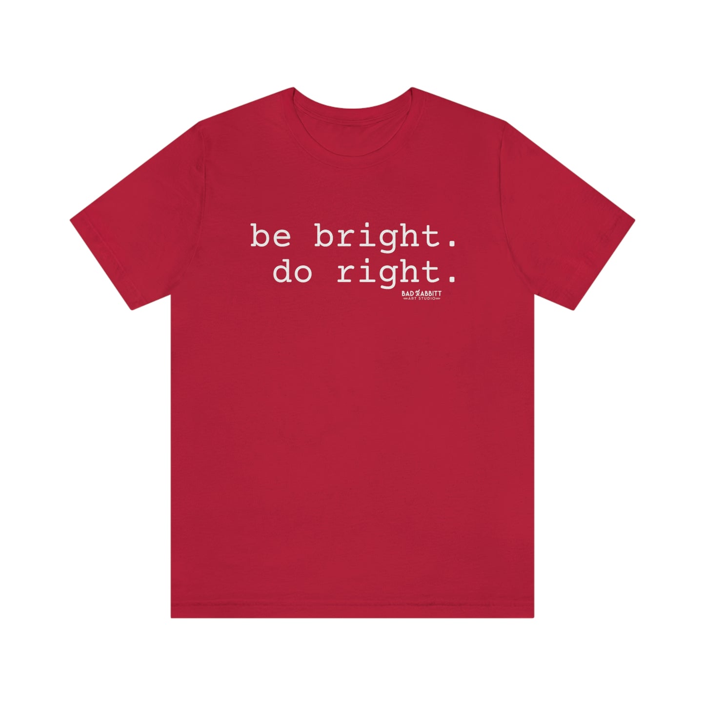 Be Bright Do Right Basic Unisex Jersey Short Sleeve Tee