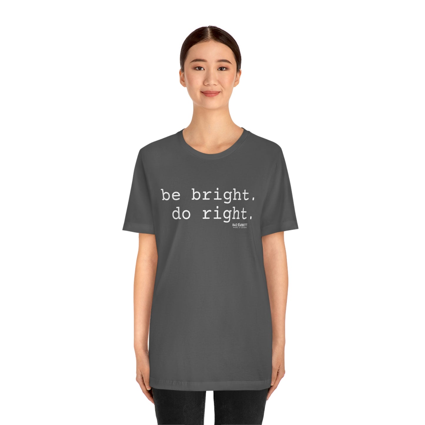 Be Bright Do Right Basic Unisex Jersey Short Sleeve Tee