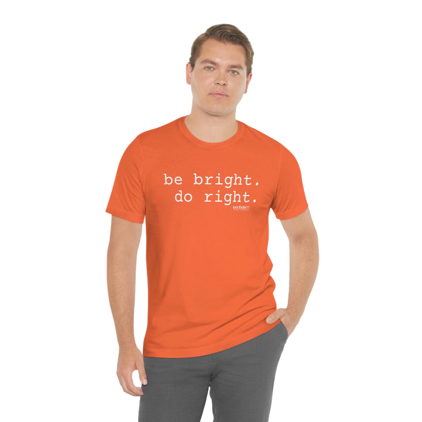 Be Bright Do Right Basic Unisex Jersey Short Sleeve Tee