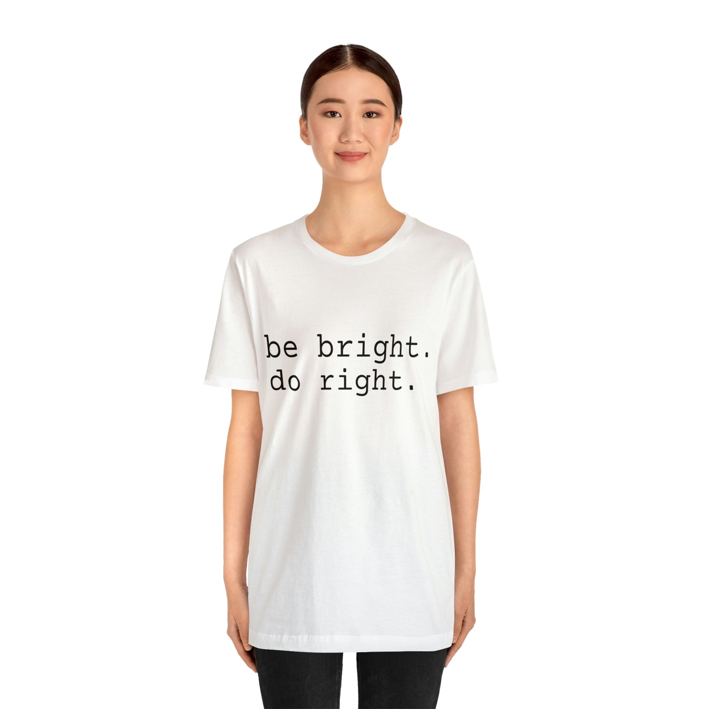 be bright do right with Bad Rabbitt Art Studio logo on back - Unisex Jersey Short Sleeve Tee