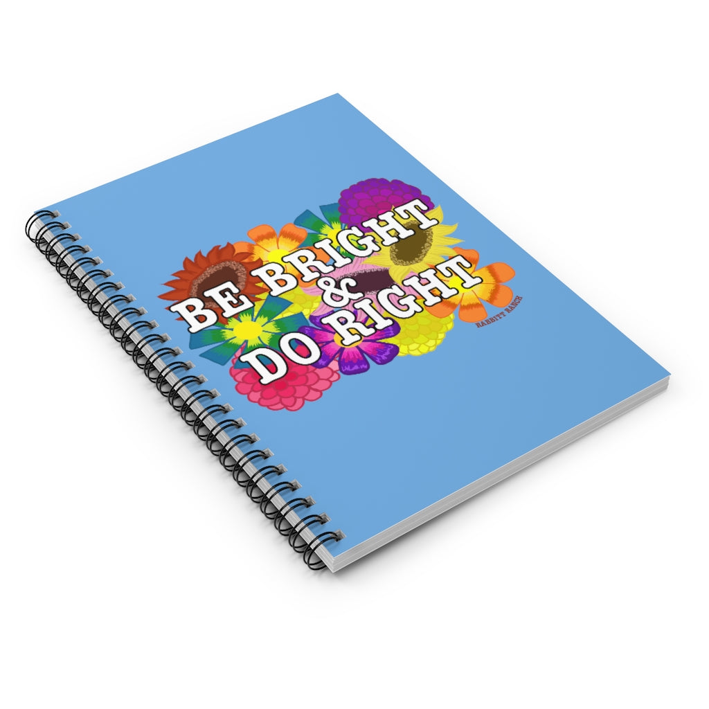 BE BRIGHT DO RIGHT Spiral Notebook - Ruled Line