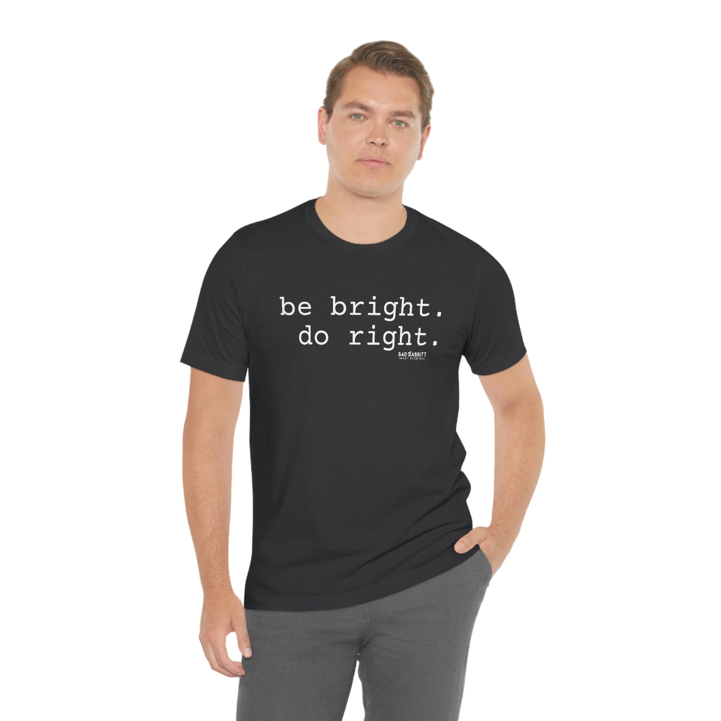Be Bright Do Right Basic Unisex Jersey Short Sleeve Tee