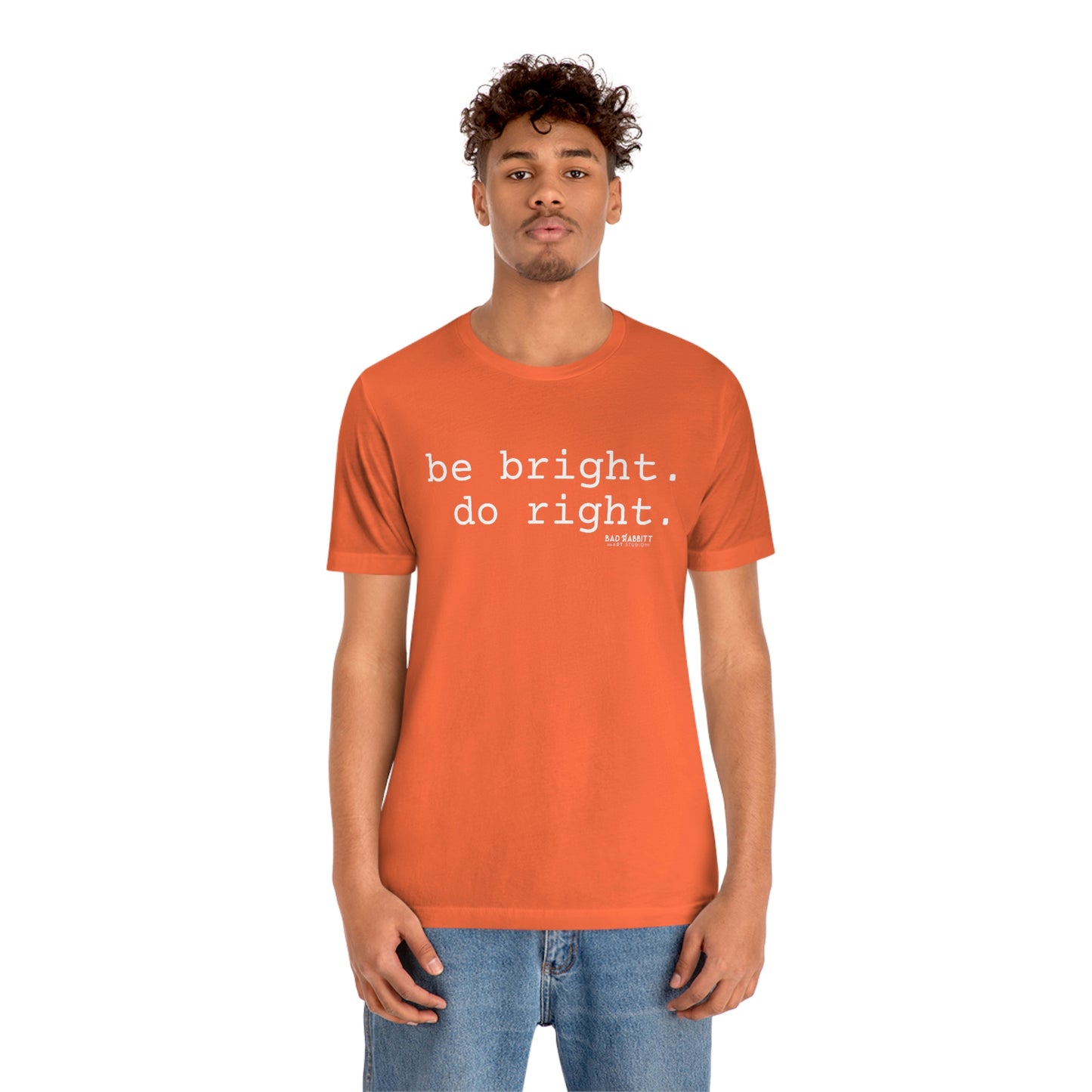 Be Bright Do Right Basic Unisex Jersey Short Sleeve Tee