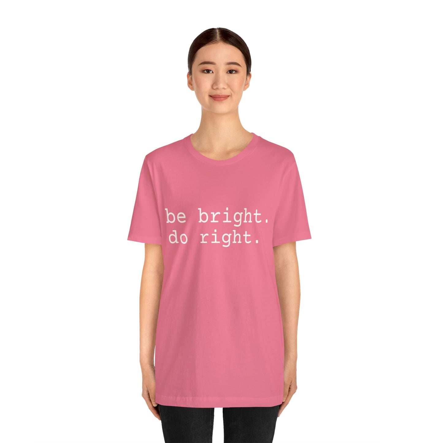 be bright do right with Bad Rabbitt Art Studio logo on back - Unisex Jersey Short Sleeve Tee